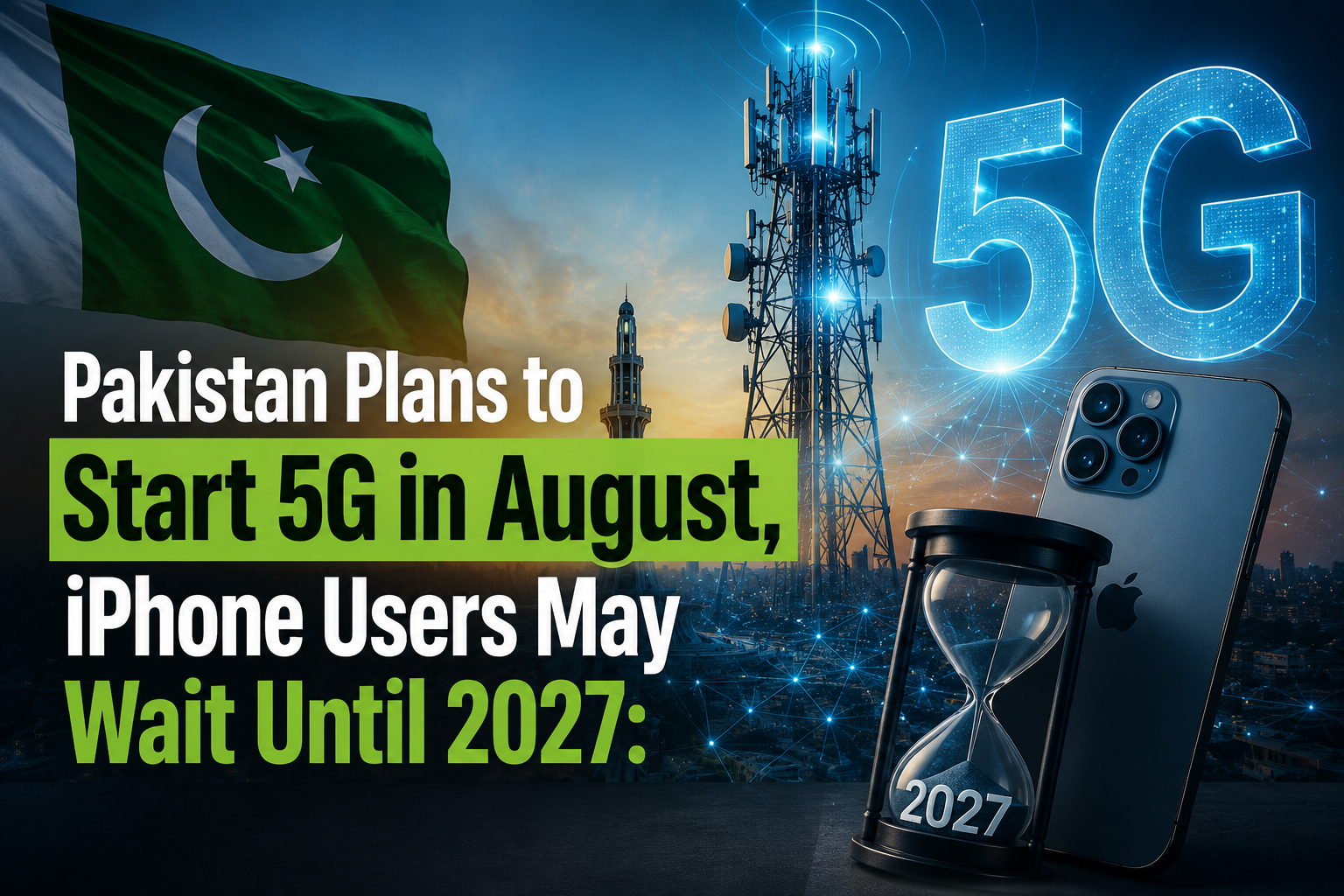 Pakistan to Roll Out 5G by August While iPhone Users Wait Until 2027
